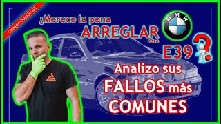 ¿Merece la pena ARREGLAR este E39? ¡OJO a los FALLOS más COMUNES!