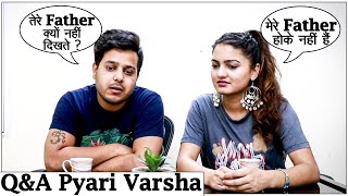 My Father Left Us ! - Why Manish & Piya Brokeup? - Q&A Session | Pyari Varsha