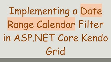 Implementing a Date Range Calendar Filter in ASP.NET Core Kendo Grid