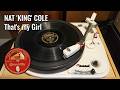 That's My Girl - Nat King Cole with Orch under Pete Rugolo 1951 78 rpm Capitol CL 13564