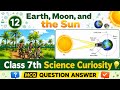Class 7th Science Curiosity | Chapter 12 |Earth, Moon and Sun | Ncert Cbse|2025 question answer MCQ