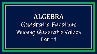 Missing Quadratic Values - Part 1