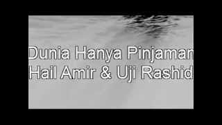 Dunia Hanya Pinjaman - Hail Amir & Uji Rashid