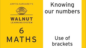 6 Math - Knowing our numbers - Use of brackets