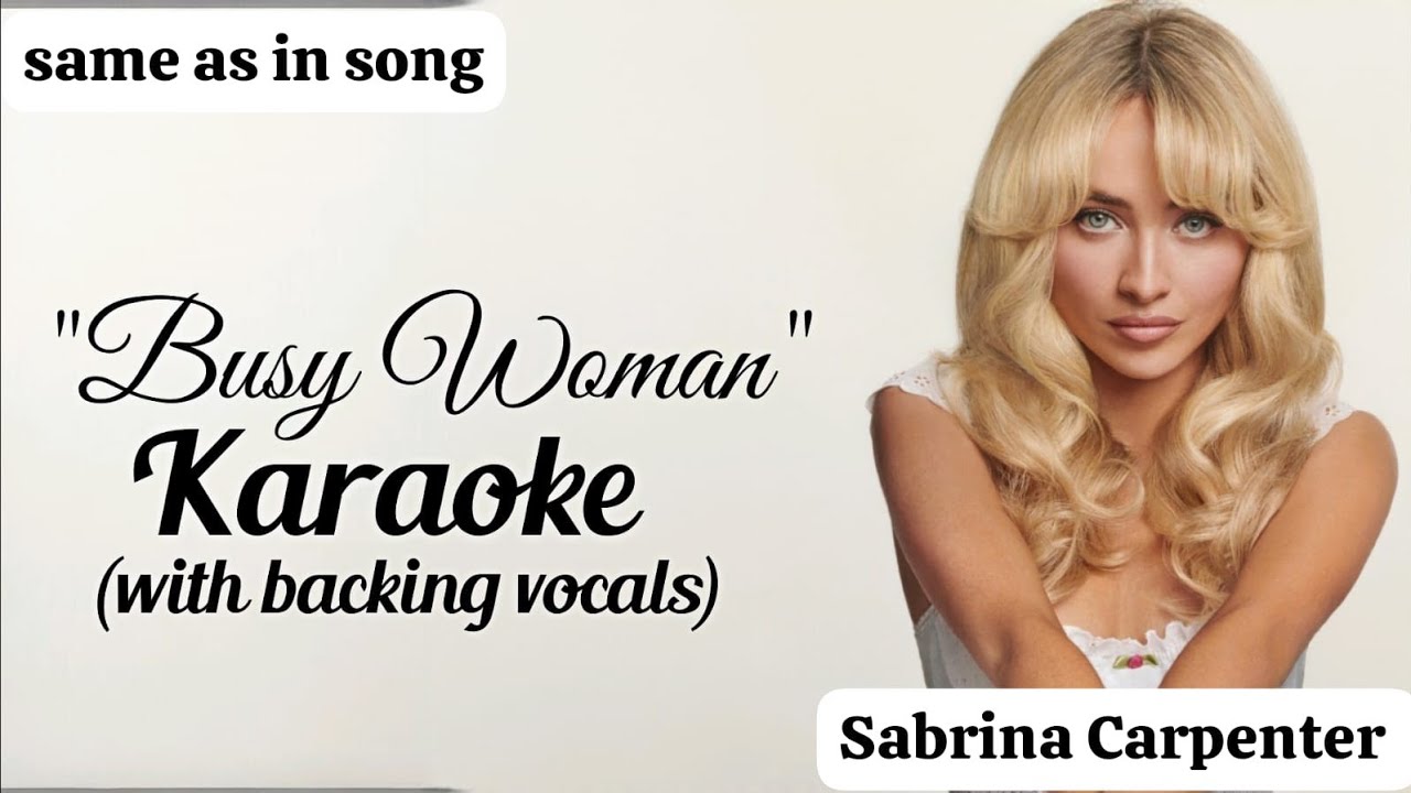 Karaoke | Busy Woman Sabrina Carpenter (with backing vocals) (same as in the song instrumental) Karaoke | Busy Woman Sabrina Carpenter (with backing vocals) (same as in the song instrumental)
