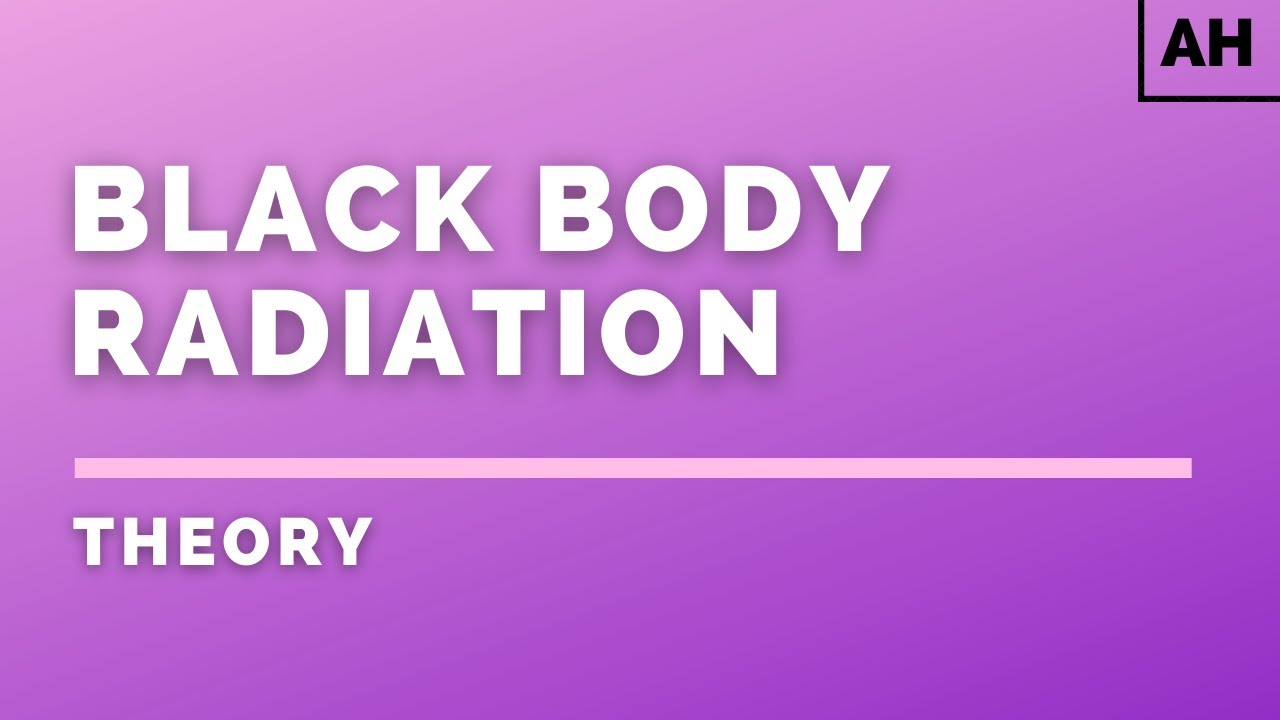 Advanced higher physics quanta black body radiation theory youtube