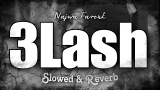 3Lash Najwa Farouk Slowed and Revreb | نجوي فاروق علاش بطئ🎵#music