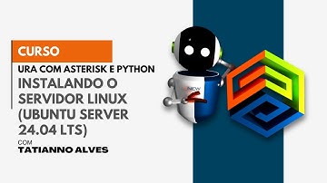 [Curso URA com Asterisk e Python] #5 - Instalando o Servidor Linux (Ubuntu Server 24.04 LTS)