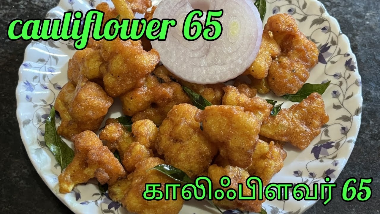 Cauliflower 65gobi 65crispy cauliflower 65 in tamilcrispy