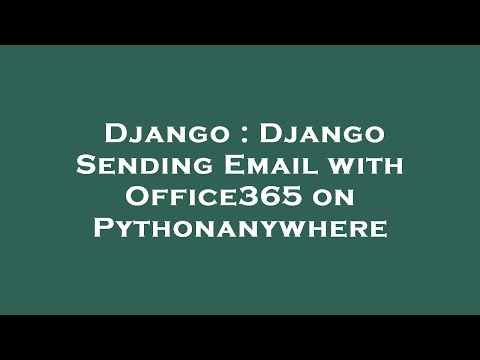 Django : Django Sending Email with Office365 on Pythonanywhere