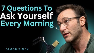 7 Questions to Ask Yourself Every Morning ||Best Motivational Speech By   Simon Sinek