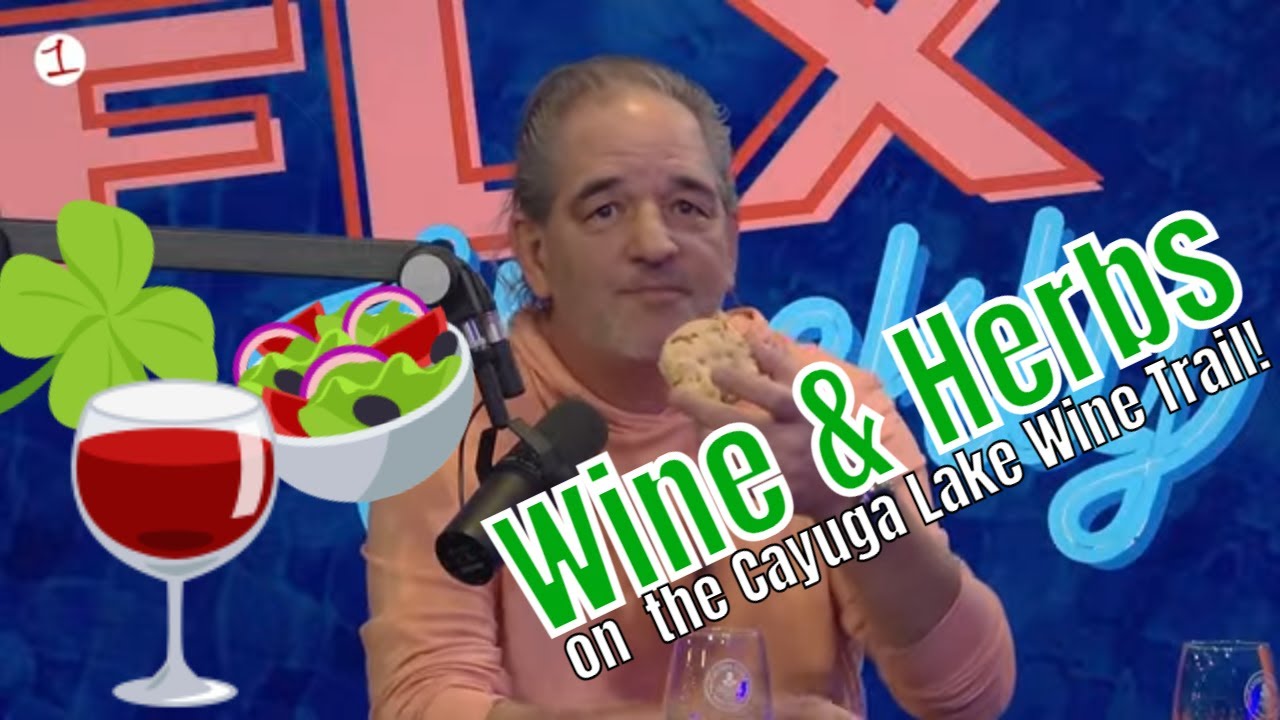 FLX WEEKLY: Wine & Herbs on Cayuga Lake (podcast) FLX WEEKLY: Wine & Herbs on Cayuga Lake (podcast)