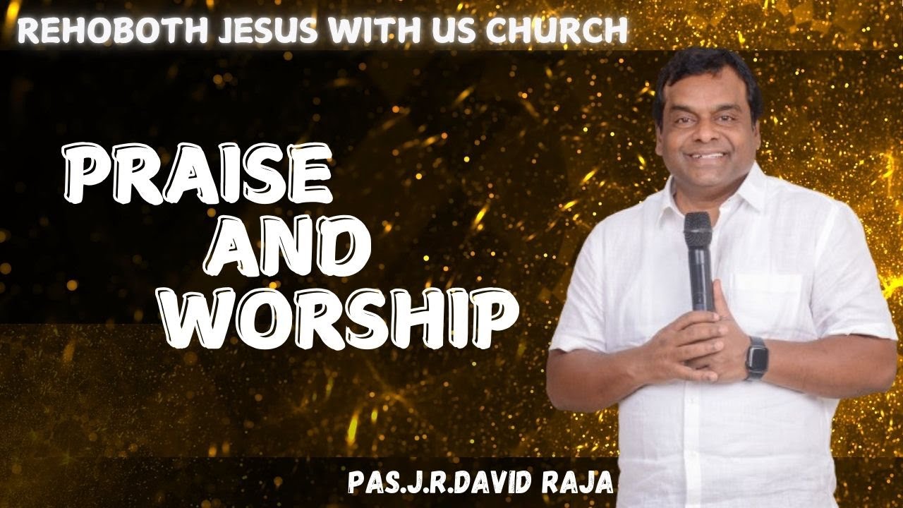 PRAISE AND WORSHIP | PAS.J.R.DAVID RAJA | REHOBOTH JESUS WITH US CHURCH ...