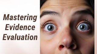 Evaluating Evidence: Strengthen Your Arguments