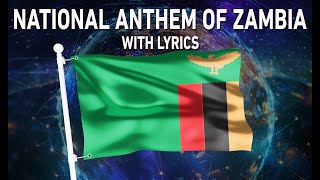 National Anthem of Zambia - Stand and Sing of Zambia, Proud and Free (With lyrics)