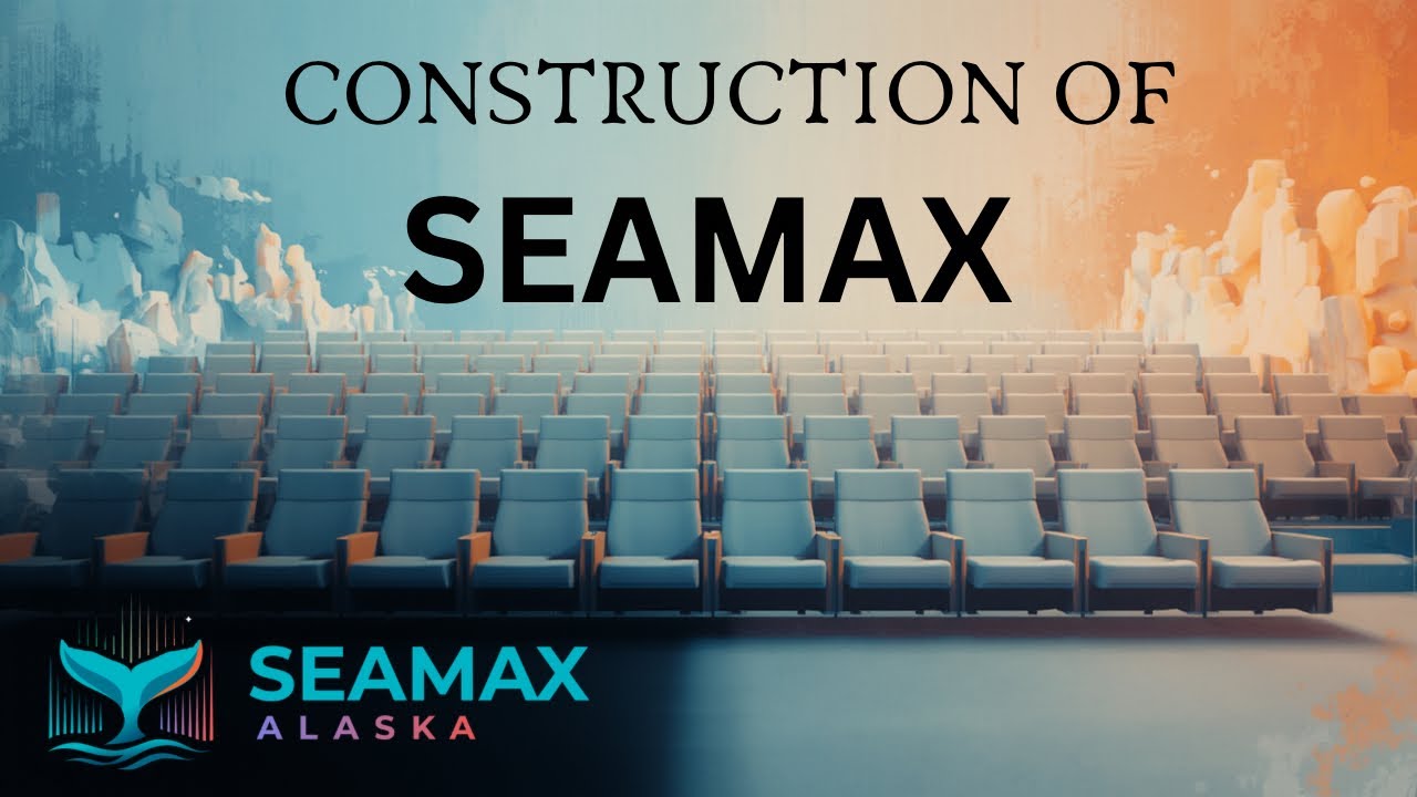 SEAMAX THEATERS CONSTRUCTION BY ALASKA LEGENDS / ZCON / SHORELINE CONSTRUCTION 