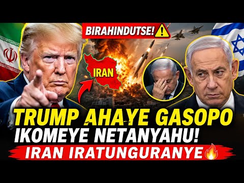 🚨BIRAHINDUTSE‼️TRUMP AHAYE GASOPO IKOMEYE NETANYAHU N'UMUJINYA MWINSHI⚠️IRAN IRATUNGURANYE🔥