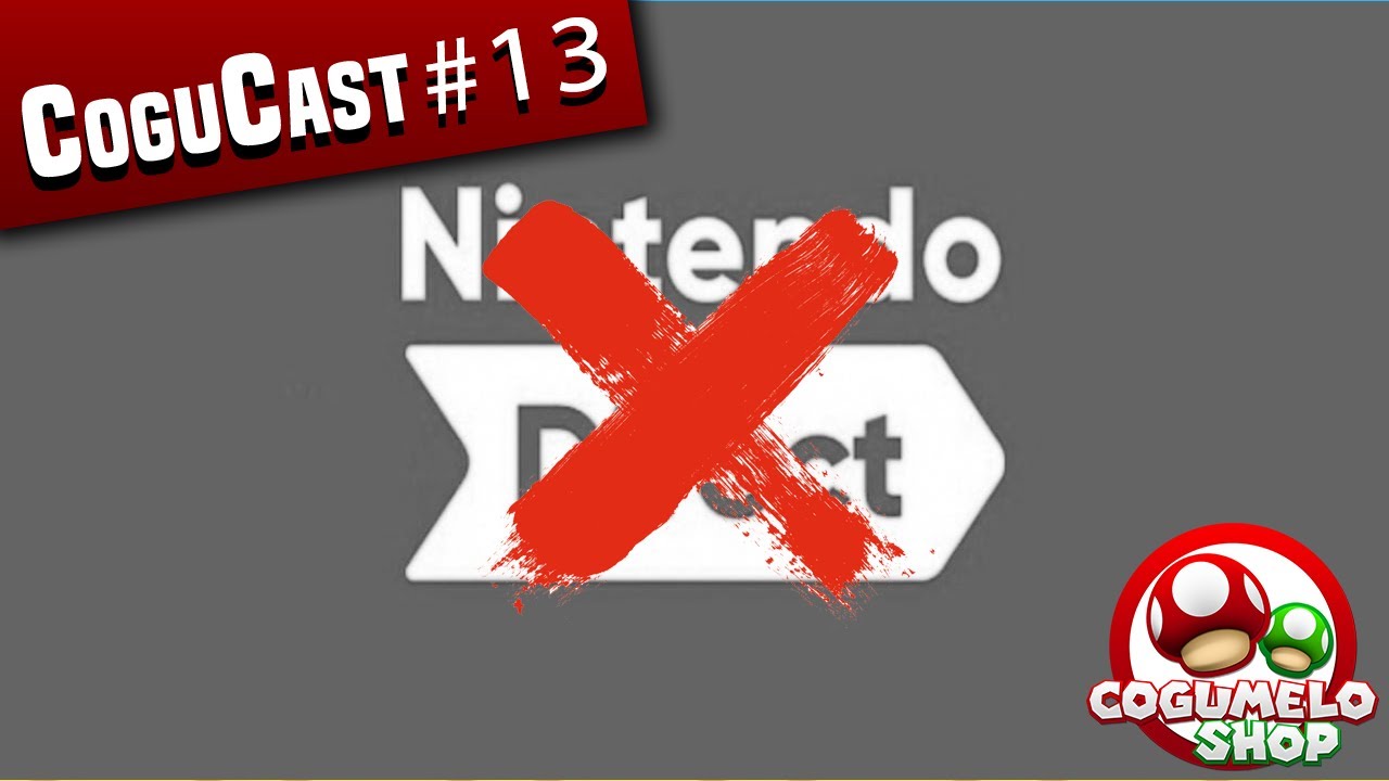 Cogucast #13 - Não vai ter Nintendo Direct?
