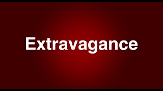 Extravagance - English Word - Meaning - Examples