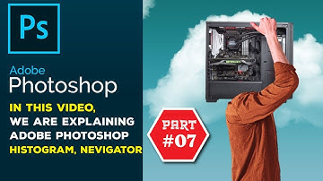 Adobe Photoshop CC  Bangla Tutorial Part  02, Learn Adobe Photoshop Histogram & Navigator