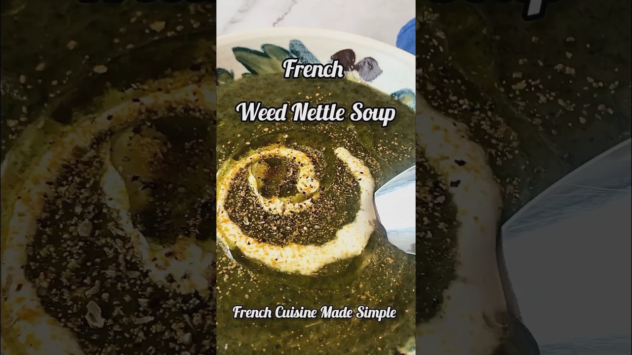 French Life: Nettle Weed Soup! (Recipe below!)