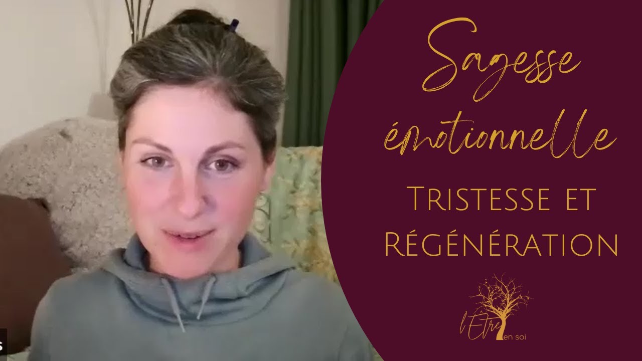 Sagesse émotionnelle : Tristesse et régénération