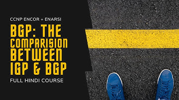 66. CCNP Encor + Enarsi | BGP - IGP v/s BGP | CCNP Full Hindi Course