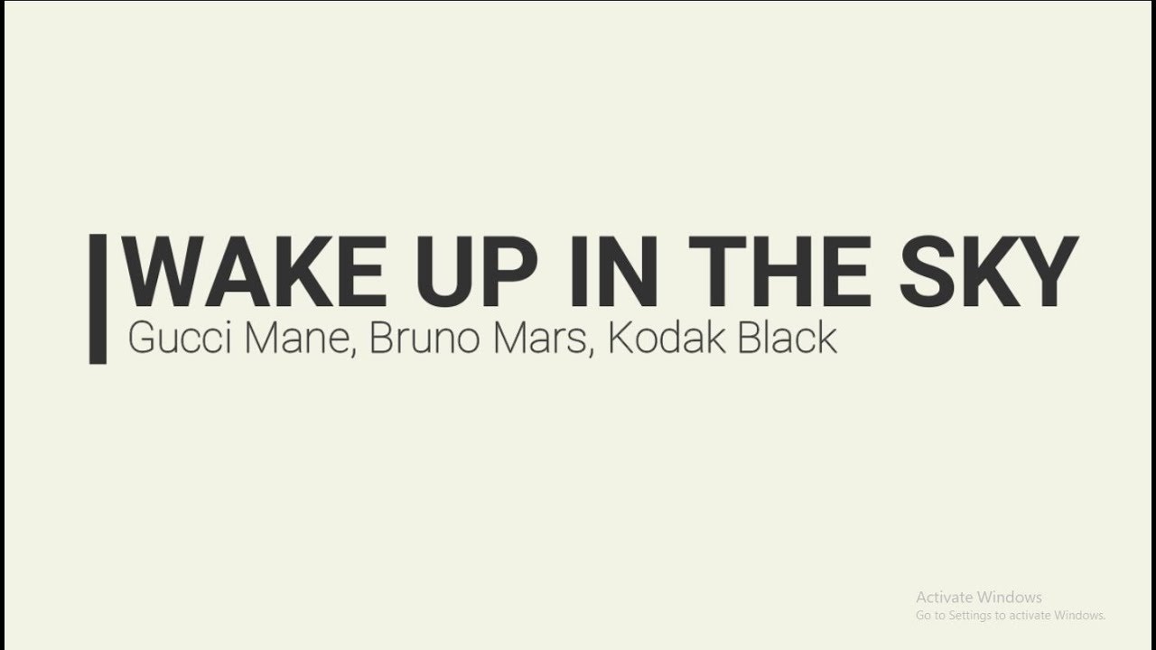 Wake up in the sky gucci mane. Gucci mane, bruno mars, kodak black wake up in the sky текст. текст песни wake up in the sky. разбуди меня когда закончится сентябрь. Wake up in the sky.