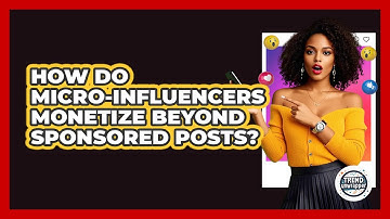 How Do Micro-influencers Monetize Beyond Sponsored Posts? - Trend Unwrapper