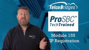 ProSBC TechTraining - Module 155 - SIP Registrations