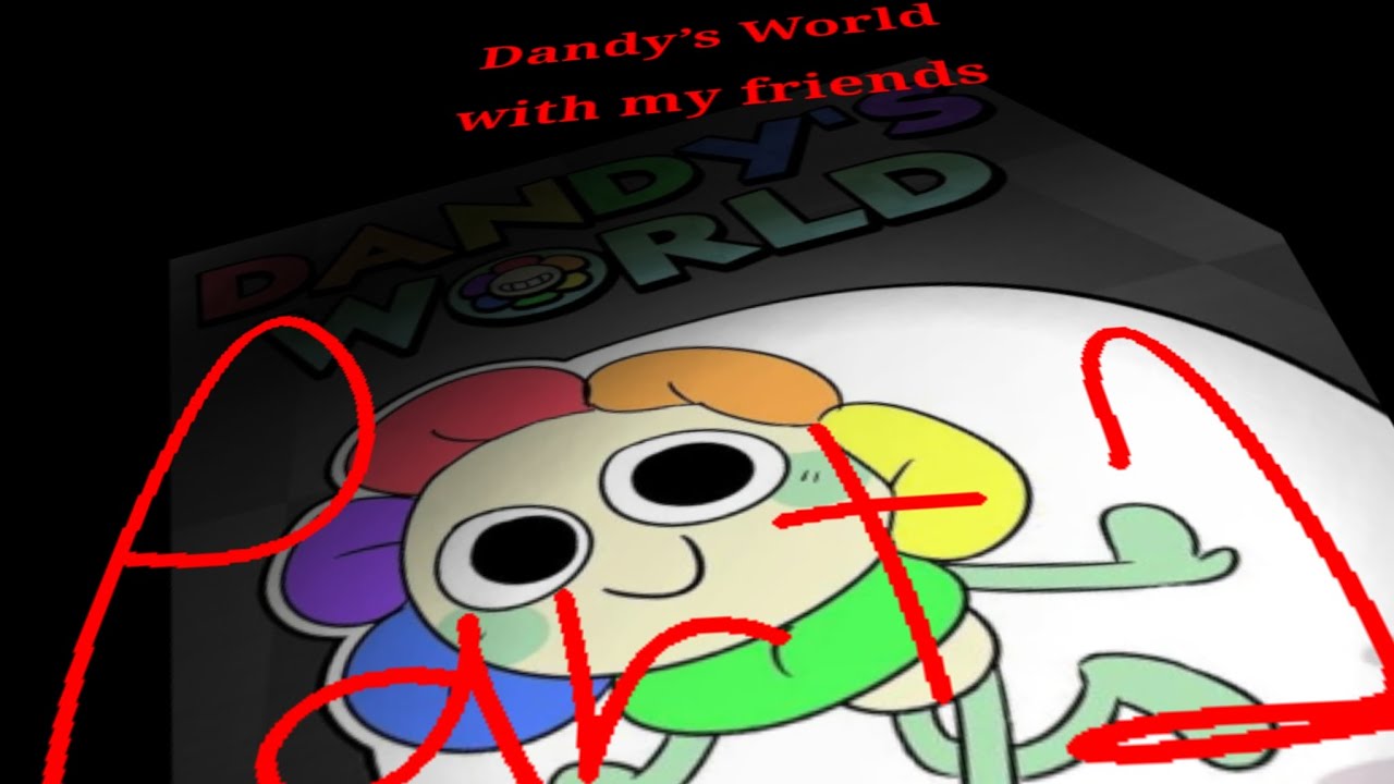 Playing Dandy's World with my Friends (PART 1) - YouTube
