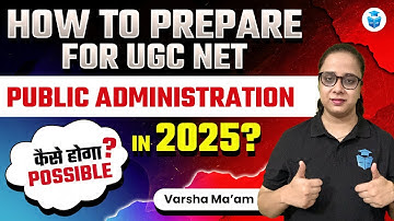 How to Prepare Public Administration for UGC NET June 2025? UGC NET Preparation 2025 | Varsha Mam