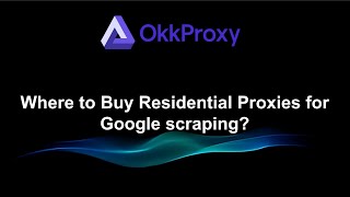 OkkProxy Review: Where to Buy the Best Google Scraping Proxies in 2026 | Residential Proxies Guide