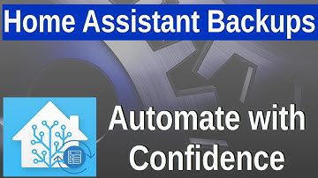 Home Assistant Backups - Automate, Update, and Run your Home with Confidence!