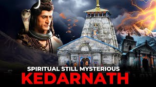 Kedarnath Temple - Filled of Mysteriousness