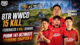 🔥 BTR WWCD 15 KILL! FEDERALES NGAMUK 8 KILL SOLO | PUBM 141 Ultimate Grinding Chapter 4