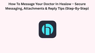 How To Message Your Doctor In Healow – Secure Messaging, Attachments & Reply Tips (Step-By-Step)