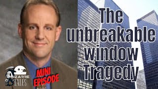 Garry Hoy death , The Unbreakable Windows Tragedy ,