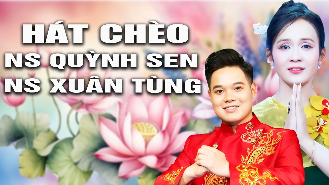 Hát chèo Song Ca Hay Bậc Nhất 2026- 2 Nghệ Sỹ Trẻ Tài Năng Quỳnh Sen& Xuân Tùng