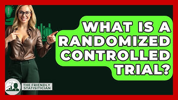 What Is A Randomized Controlled Trial? - The Friendly Statistician