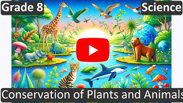 Grade 8 | Science | Conservation of Plants and Animals | Free Tutorial | CBSE | ICSE | State Board