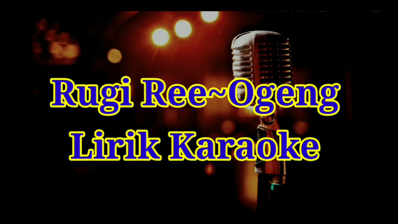 Lirik Karaoke Rugi Ree_Ogeng