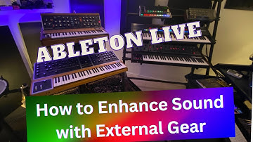 How to Enhance Sound with External Gear in Ableton Live