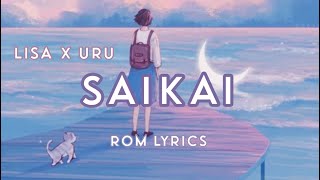 Saikai - Lisa x Uru | ROM Lyrics