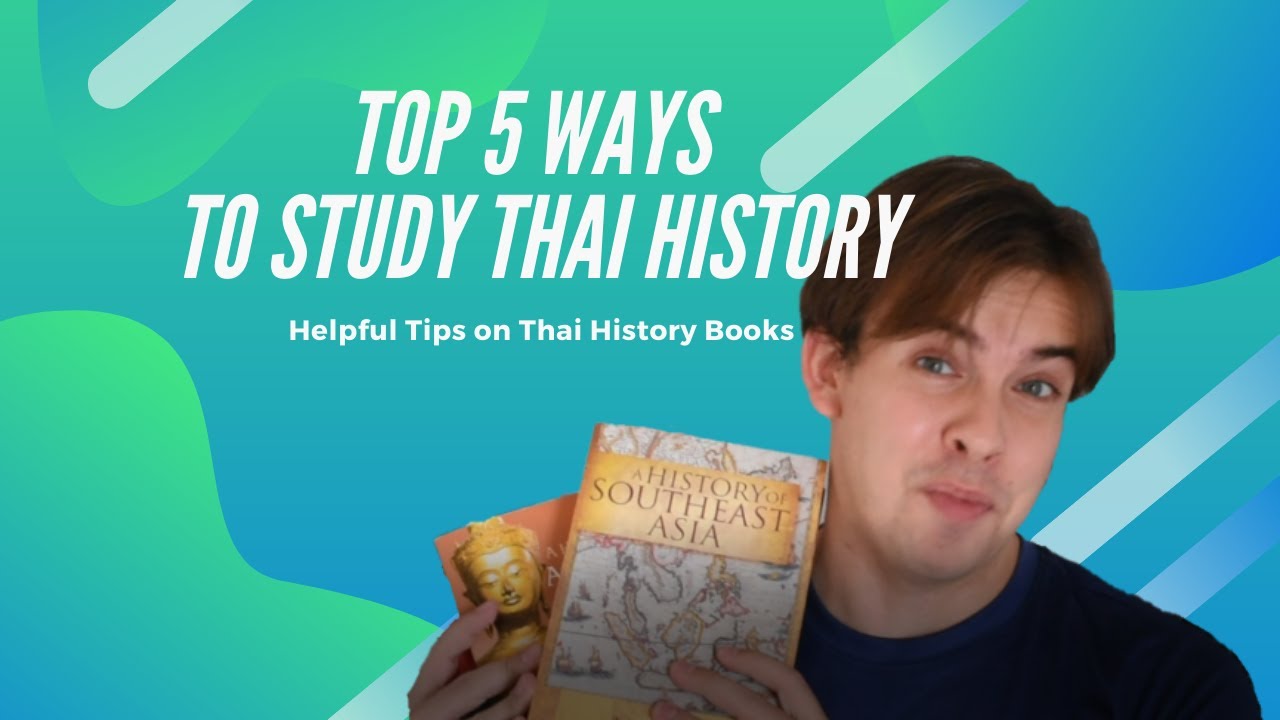 Top 5 Ways To Study Thai History