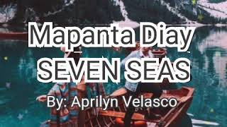 Mapanta Diay Seven Seas-w/ lyrics