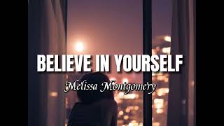 BELIEVE IN YOURSELF | Melissa Montgomery | Lyrics Resimi