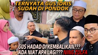 TIBA-TIBA NING ZULFA KEMBALIKAN GUS HADAD BEBARENGAN MUNCULNYA GUS IDRIS