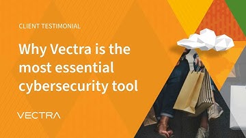 Why Vectra is the Most Essential Cybersecurity Tool