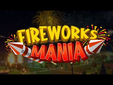 Fireworks Mania Steam Launch Trailer 2020